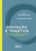 Ler Inovação e trajetos: comunidade, desenvolvimento e sustentabilidade, do autor Cecilia de Mello e (Organizador) Maciel  Tânia Barros (Organizador)  Souza