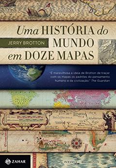 Uma história do mundo em doze mapas, do autor Jerry Brotton