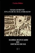 Ler Negra semente, fina flor da malandragem: samba batucado do Estácio de Sá, do autor Carlos de Vasconcellos Didier