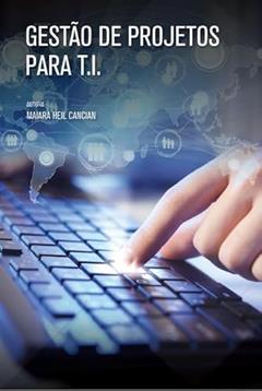 Gestão de projetos para T.I., do autor Maiara Heil Cancian