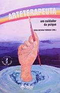 Ler Arteterapeuta - Um Cuidador da Psique, do autor Sonia Maria Bufarah Tommasi Ler Arteterapeuta - Um Cuidador da Psique, do autor Sonia Maria Bufarah Tommasi