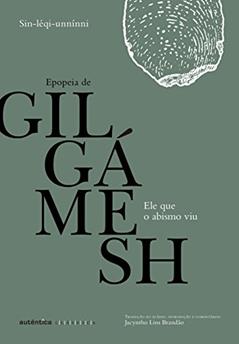 Ele que o abismo viu: Epopeia de Gilgámesh, do autor Sin-leqi-unninni