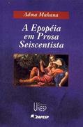 Ler A epopeia em prosa seiscentista: Uma definição de gênero, do autor Adma Fadul Muhana