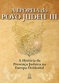 Ler A Epopeia do Povo Judeu - Volume IIi - a História da Presença Judaica na Europa Ocidental, do autor Rabino Y. David Weitman Ler A Epopeia do Povo Judeu - Volume IIi - a História da Presença Judaica na Europa Ocidental, do autor Rabino Y. David Weitman