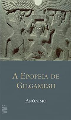 A epopeia de Gilgamesh, do autor Anonimo
