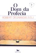 Ler O dom da profecia, do autor Robert Degrandis