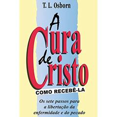A Cura De Cristo, do autor T.l Osborn