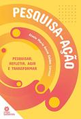 Ler Pesquisa-ação:: pesquisar, refletir, agir e transformar, do autor Gisele Maria Amim Caldas Lorenzi