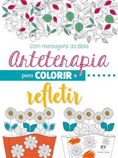 Arteterapia para colorir e refletir, do autor Ciranda Cultural