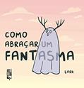 Ler Como abraçar um fantasma, do autor Lark Ness