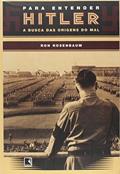 Ler Para Entender Hitler. A Busca das Origens do Mal, do autor Ron Rosenbaum
