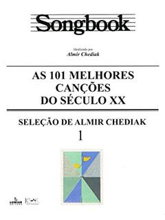 Songbook as 101 melhores canções do Século XX - 1, do autor Almir Chediak