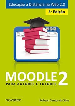 Moodle 2. Para Autores e Tutores, do autor Robson Santos da Silva