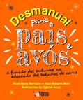 Ler Desmanual Para Pais e Avós, do autor Rosa Maria Mariotto Ler Desmanual Para Pais e Avós, do autor Rosa Maria Mariotto