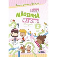 Essa mãozinha vai longe - Caligrafia - Educação infantil - 2, do autor Thayanne Gabryelle; Vilza Carla