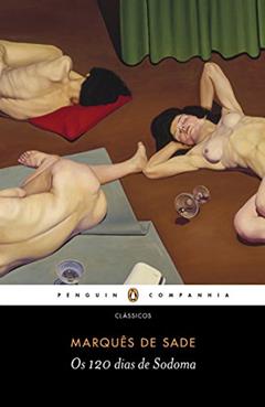 Os 120 dias de Sodoma: Ou a Escola da Libertinagem, do autor Marquês de Sade
