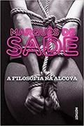Ler A Filosofia na Alcova, ou Os preceptores Imorais: Diálogos destinados à educação das jovens damas, do autor Marquês de Sade Ler A Filosofia na Alcova, ou Os preceptores Imorais: Diálogos destinados à educação das jovens damas, do autor Marquês de Sade
