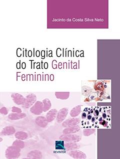Citologia Clinica do Trato Genital Feminino, do autor Jacinto da Costa Silva