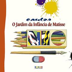O jardim da infância de Matisse, do autor Caulos