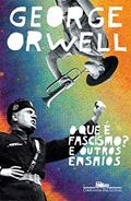 Ler O que é fascismo?: E outros ensaios, do autor George Orwell