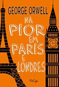 Ler Na pior em Paris e Londres, do autor George Orwell Ler Na pior em Paris e Londres, do autor George Orwell