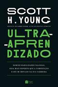 Ler Ultra-aprendizado: domine habilidades valiosas, seja mais esperto que a competição e dê um impulso na sua carreira, do autor Scott Young Ler Ultra-aprendizado: domine habilidades valiosas, seja mais esperto que a competição e dê um impulso na sua carreira, do autor Scott Young
