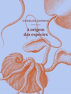 A origem das espécies por meio de seleção natural: ou A preservação das raças favorecidas na luta pela vida, do autor Charles Darwin
