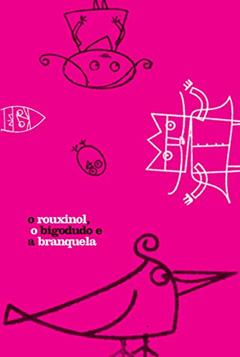 O rouxinol, o bigodudo e a branquela, do autor Sheilla Alves