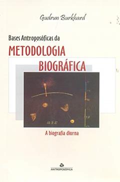 Bases Antroposoficas Da Metodologia Biografica, do autor Gudrun Burkhard