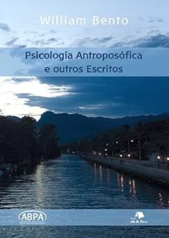 Psicologia Antroposofica E Outros Escritos, do autor Willian Bento