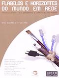 Ler Flagelos e Horizontes do Mundo em Rede: Política, Estética e Pensamento à Sombra do Pós-humano, do autor Eugênio Trivinho
