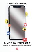 Ler O mito da perfeição: Liberte-se da exaustiva prática da comparação, do autor Richella J. Parham