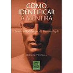 Como Identificar a Mentira. Sinais não Verbais da Dissimulação, do autor Mônica Portella