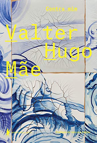 Ler Contra mim, do autor Valter Hugo Mãe Ler Contra mim, do autor Valter Hugo Mãe