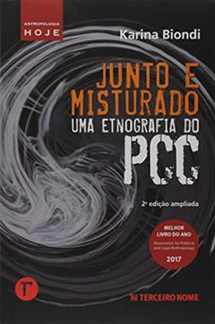 Junto e misturado: uma etnografia do PCC, do autor Karina Biondi