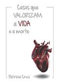 Ler Casos Que Valorizam A Vida E A Morte, do autor Patrícia Cruz