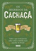 Ler Os Segredos da Cachaça: Tudo o que Você Precisa Saber Sobre a Bebida Mais Popular do Brasil, do autor João Almeida; Leandro Dias Ler Os Segredos da Cachaça: Tudo o que Você Precisa Saber Sobre a Bebida Mais Popular do Brasil, do autor João Almeida; Leandro Dias