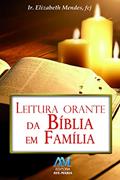 Ler Leitura orante da Bíblia em família, do autor Fcj Elizabeth Mendes Ler Leitura orante da Bíblia em família, do autor Fcj Elizabeth Mendes
