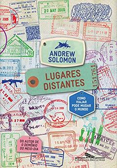 Lugares distantes: Como viajar pode mudar o mundo, do autor Andrew Solomon