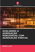 Ler Avaliando a Agregação Horizontal Com Agregação Parcial, do autor Rexie J a M Ler Avaliando a Agregação Horizontal Com Agregação Parcial, do autor Rexie J a M