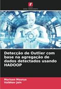 Ler Detecção de Outlier com base na agregação de dados detectados usando HADOOP, do autor Morison Mourya; Vaibhav Jain