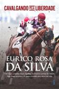 Ler Cavalgando pela liberdade, do autor Eurico Rosa da Silva