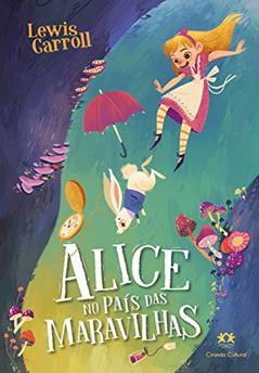 Alice no país das maravilhas, do autor Lewis Carrol
