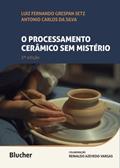Ler O Processamento Cerâmico sem Mistério, do autor Luiz Fernando Grespan Setz; Antonio Carlos da Silva