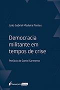 Ler Democracia Militante Em Tempos De Crise - 2020, do autor João Gabriel Madeira Pontes Ler Democracia Militante Em Tempos De Crise - 2020, do autor João Gabriel Madeira Pontes