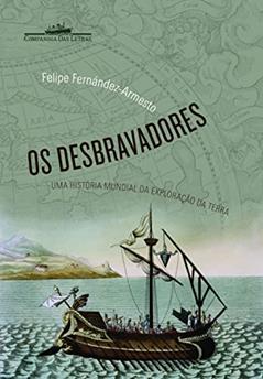 Os desbravadores, do autor Felipe Fernández-Armesto