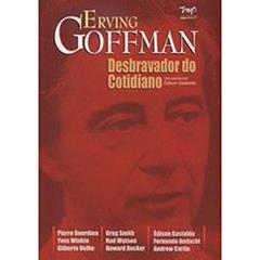 Erving Goffmann. O Desbravador do Cotidiano, do autor Edilson Gastaldo