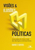 Ler Visões e Ilusões Políticas - 2ª ed. Ampliada e Atualizada, do autor David T. Koyzis