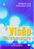 Ler A Visão Transformadora, do autor Brian J. Walsh