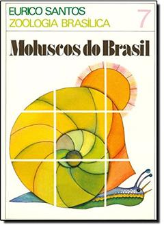 Moluscos do Brasil - Volume 7. Coleção Zoologia Brasílica, do autor Eurico Santos